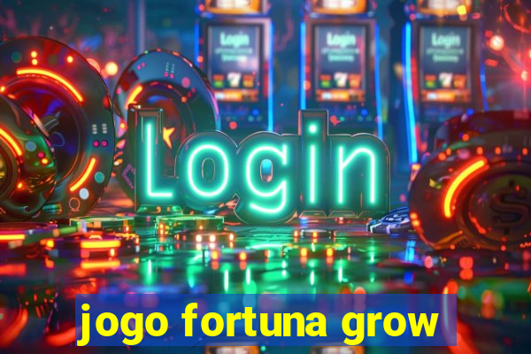 jogo fortuna grow